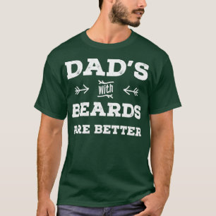 Dads With Beards Are Better 34 T-Shirt
