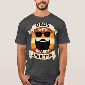 Dads With Beards Are Better 47 T-Shirt