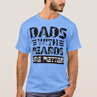 Dads with Beards are Better 89 T-Shirt
