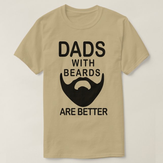 Dads With Beards Are Better Bearded 1 T-Shirt (Design Front)