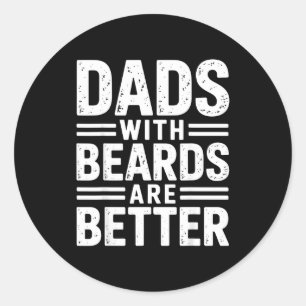 Dads with beards are better fatherhood hair retro  classic round sticker