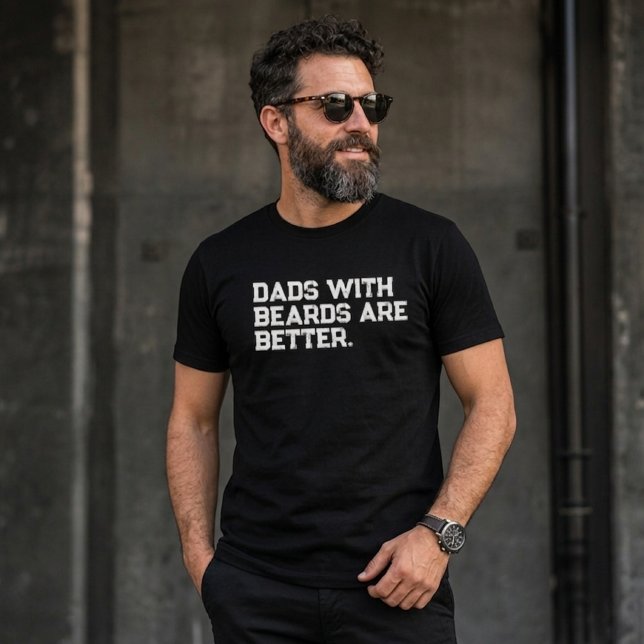 Dads With Beards Are Better Funny Quote T-Shirt (Creator Uploaded)