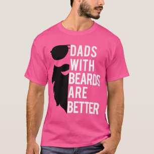 Dads With Beards Are Better T-Shirt - Cool Bearded