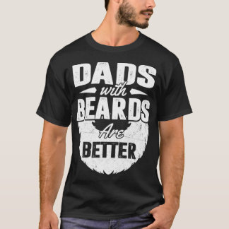 Dads With Beards Are Better Tee  Father's Day Gift