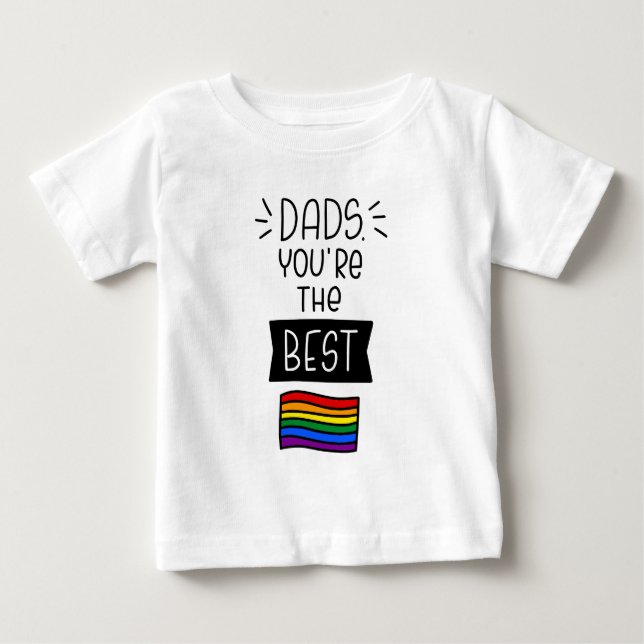 Dads, You're The Best - Father's Day Pride Baby T-Shirt (Front)