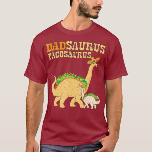 Dadsaurus Tacosaurus Dad Taco Lover Dinosaur T-Shirt
