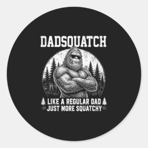 Dadsquatch bigfoot like a regular dad fathers day classic round sticker