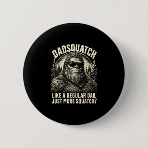 Dadsquatch bigfoot like a regular dad more 6 cm round badge