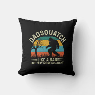 Dadsquatch Like A Dad Just Way More Squatchy Cushion