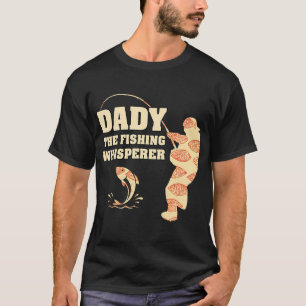 DADY FISHING TSHIRT DADY THE FISHING WHISPERER