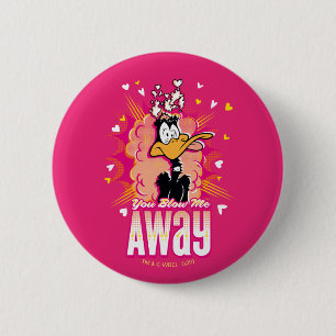 DAFFY DUCK™ - You Blow Me Away 6 Cm Round Badge