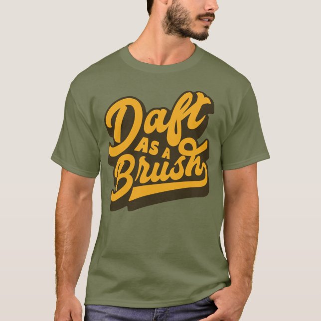 Daft As A Brush Yorkshire English Slang   T-Shirt (Front)