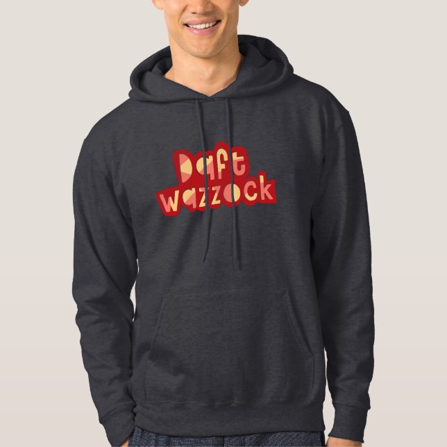 Daft Wazzock Funny British Insults Hoodie (Front)