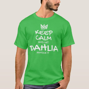 Dahlia Keep Calm Personalised Name Sarcastic Frien T-Shirt