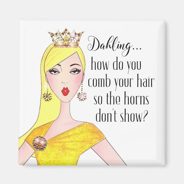 "Dahling, How do you hide your Horns?" Magnet (Front)