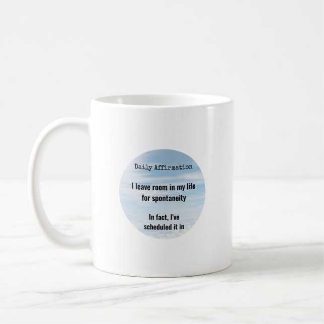 Daily Affirmation, Scheduled Spontaneity Coffee Mug (Left)