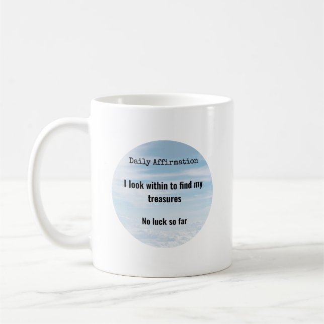 Daily Affirmation, Treasures Within Humour Coffee Mug (Left)