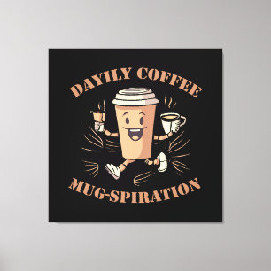 Daily Coffee Mugspiration Canvas Print