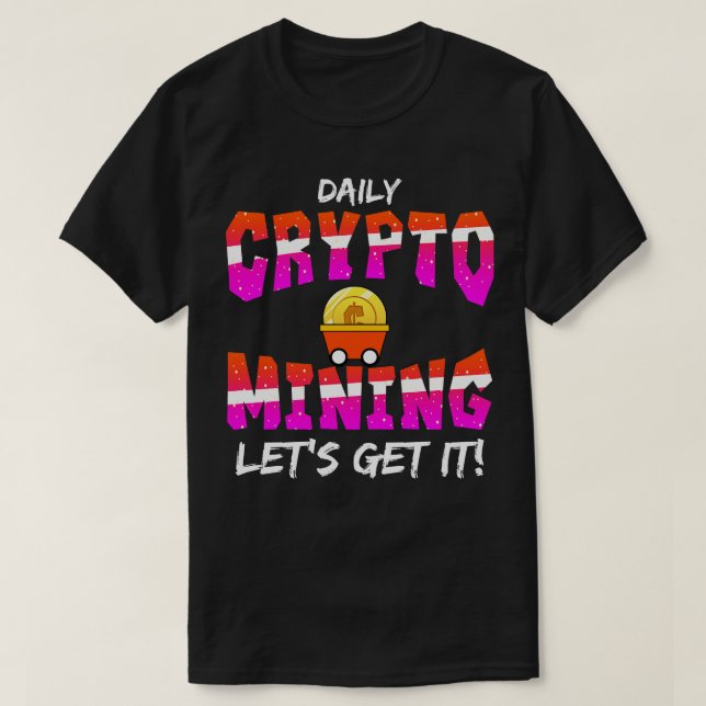 Daily Crypto Mining Lets Get It T-Shirt (Design Front)