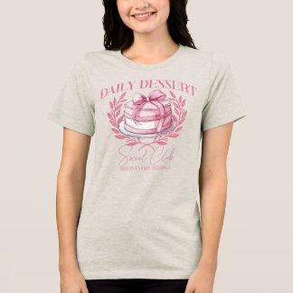 Daily Dessert Social Club Tri-Blend Shirt