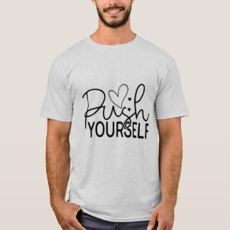 Daily Quote- Push Yourself T-Shirt