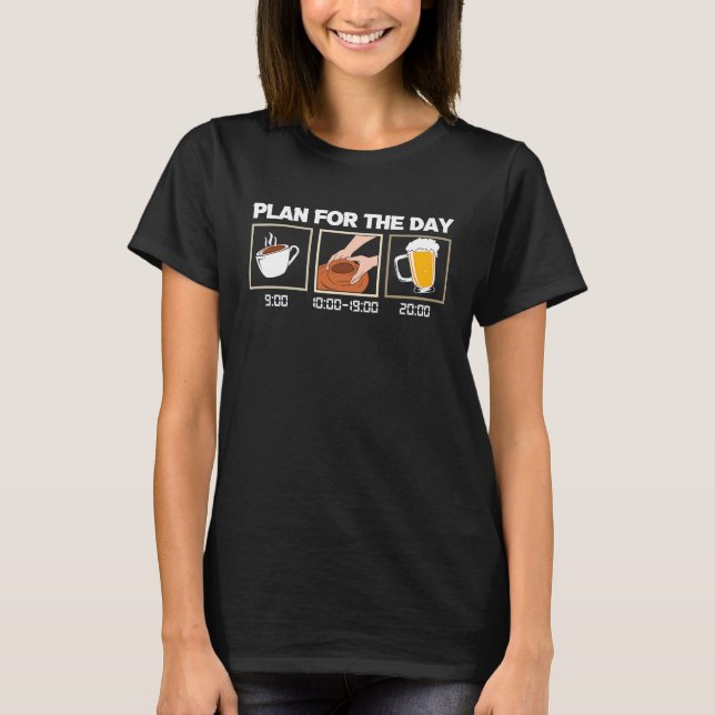 Daily Schedule Coffee Pottering Beer Clay Artist P T-Shirt (Front)