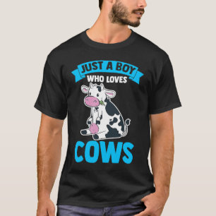 Dairy Cow Farmer Cow Farming Just A Boy Who Loves  T-Shirt