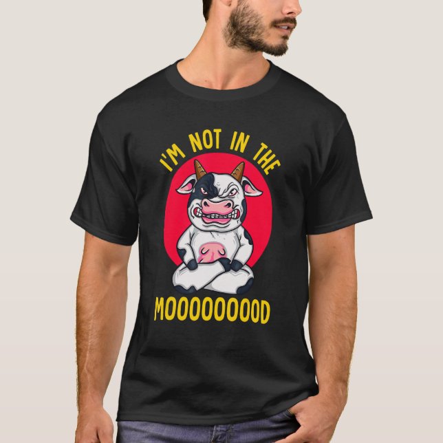 Dairy Cow Not In The Mood  Cattle Farmer T-Shirt (Front)