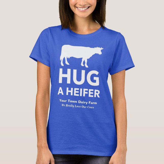 Dairy Farm Slogan Funny Hug a Heifer T-Shirt (Front)