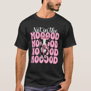 Dairy Farmer Cow Dairy Farming Girl Mum Not in The T-Shirt