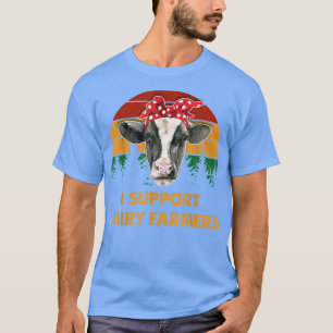 Dairy Farmer  I Support Dairy Farmers Gift  T-Shirt