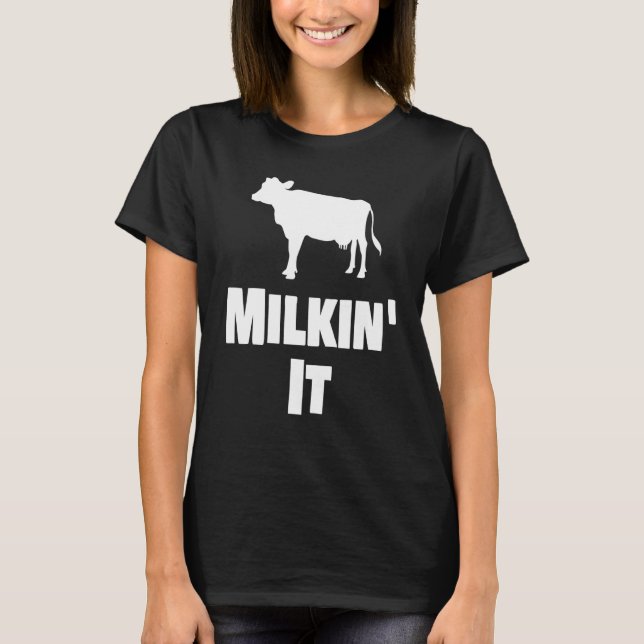 Dairy Farmer Milkin I Cow Cattle Farming T-Shirt (Front)