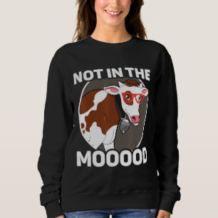 Dairy Farmer Not In The Moody Cow Sweatshirt