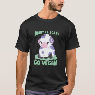 Dairy Is Scary Go Vegan Poultry Animal Vegan Veget T-Shirt