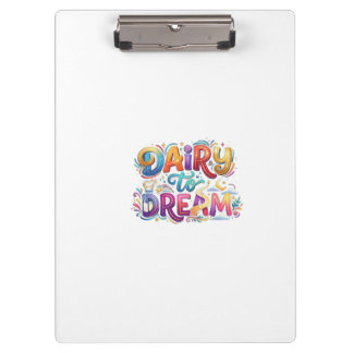 Dairy to Dream Funny Inspirational T-Shirt Clipboard