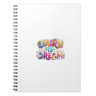 Dairy to Dream Funny Inspirational T-Shirt Notebook