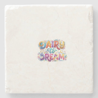 Dairy to Dream Funny Inspirational T-Shirt Stone Coaster
