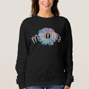 Daisy flower garden and lovable positive mommy of sweatshirt