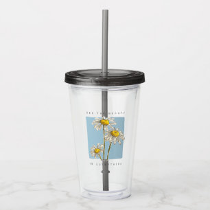 Daisy Flowers Beauty Slogan Acrylic Tumbler