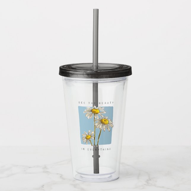 Daisy Flowers Beauty Slogan Acrylic Tumbler (Front)