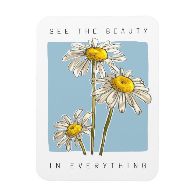 Daisy Flowers Beauty Slogan Magnet (Vertical)