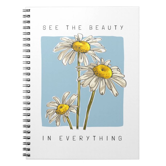 Daisy Flowers Beauty Slogan Notebook (Front)