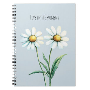 Daisy Flowers Live in the moment Notebook