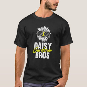 Daisy Gardener Bros Gardeners Flowers Gardening D T-Shirt
