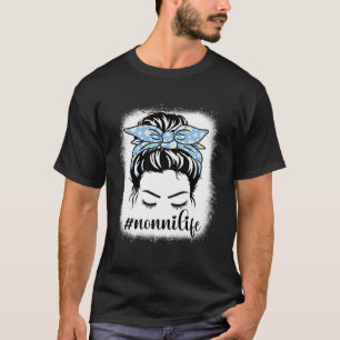 Daisy Nonni Life Messy Bun Bleaches Mother s Day F T-Shirt