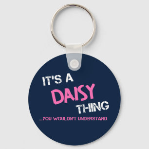 Daisy thing you wouldn't understand name key ring