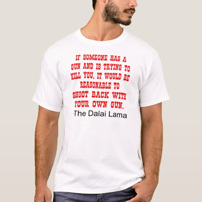 Dalai Lama Shoot Back With Your Own Gun T-Shirt (Front)