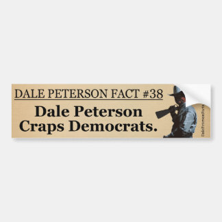 Dale Peterson Craps Democrats Bumper Sticker