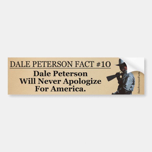 Dale Peterson Will Never Apologise For America. Bumper Sticker (Front)