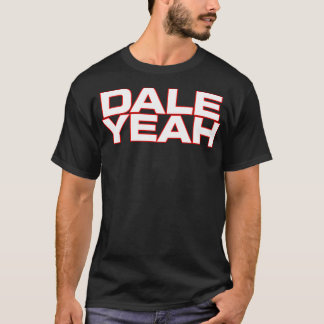 Dale Yeah Funny For Men Women T-Shirt